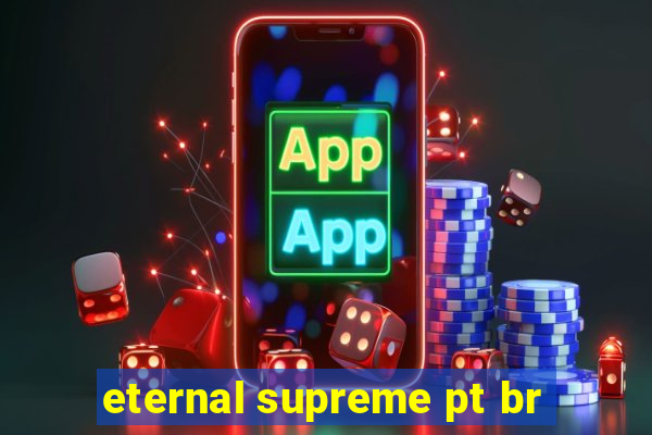 eternal supreme pt br